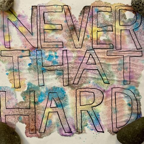 Never That Hard