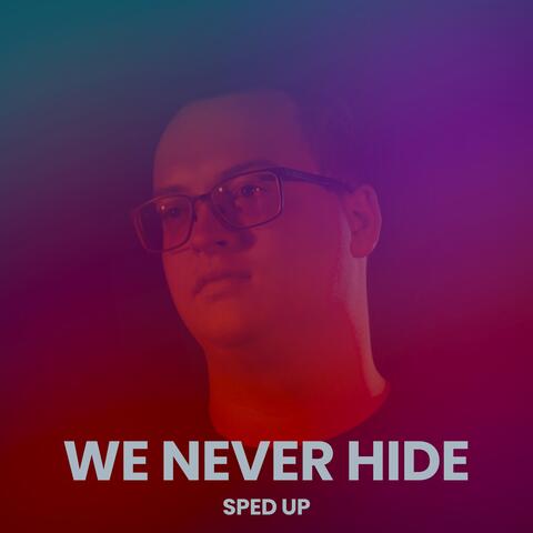 We Never Hide