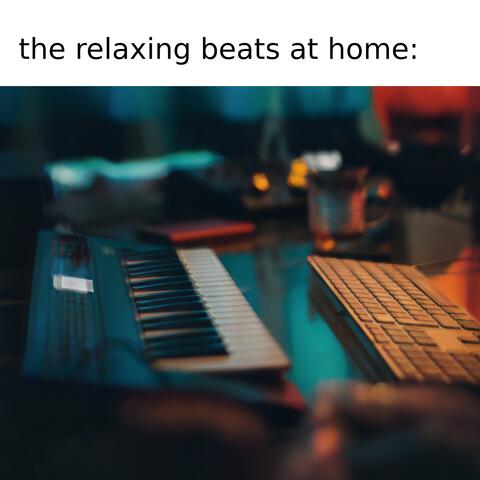 the relaxing beats at home:
