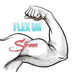 Flex on Stress