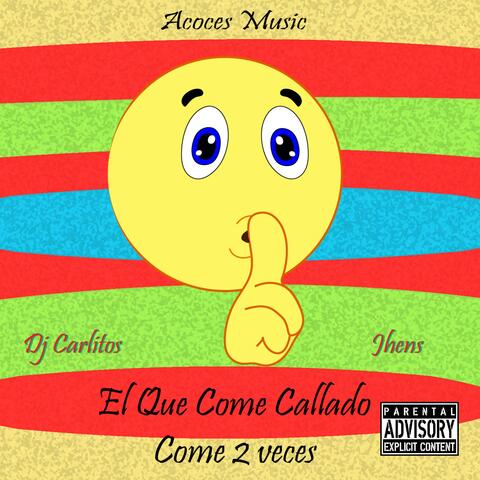 El Que Come Callado Come 2 Veces