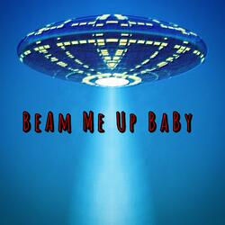 Beam Me Up Baby