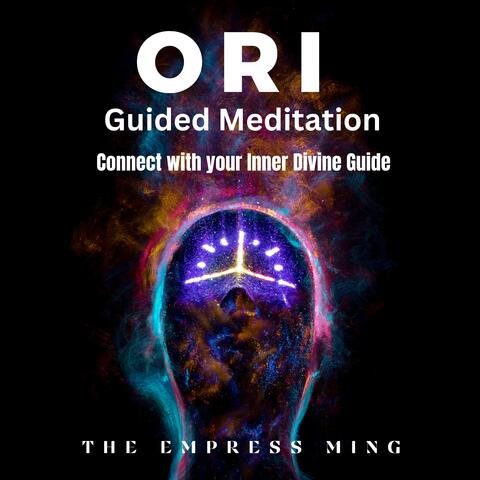 Ori: Guided Meditation to Connect with Your Inner Divine Guide