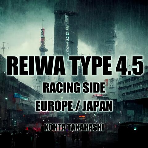 REIWA TYPE 4. 5 RACING SIDE EUROPE / JAPAN