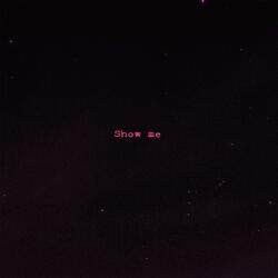 Show me