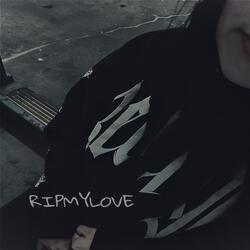 RIPMYLOVE