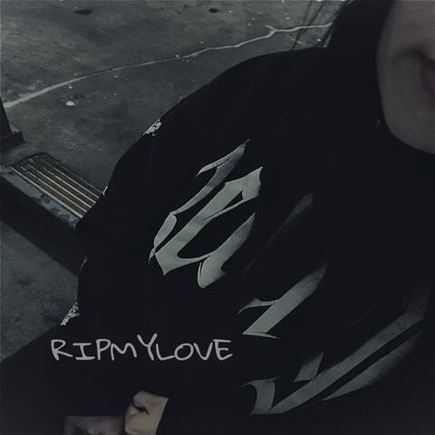 RIPMYLOVE