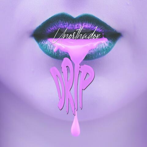 Unorthadox Drip