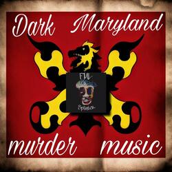 Dark Maryland Murder Music