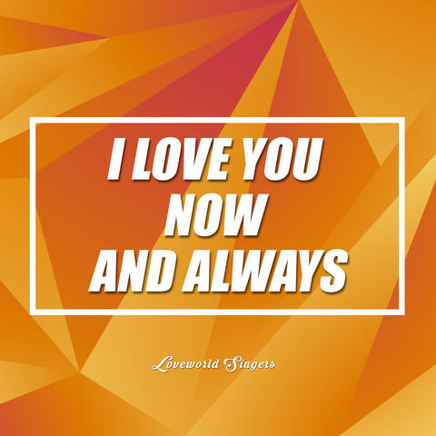 I Love You Now And Always