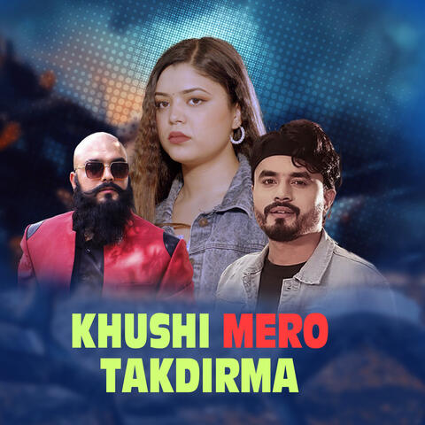 Khushi Mero takdirma