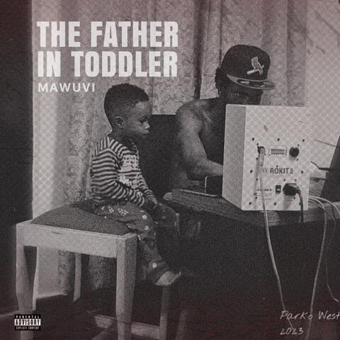 The Father In Toddler: Mawuvi