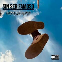SIN SER FAMOSO