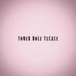 Touch Hole Tickle