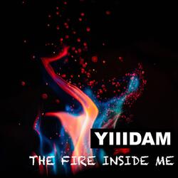 The Fire Inside Me