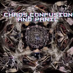 Chaos confusion and panic
