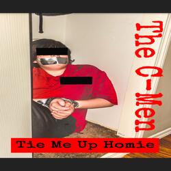Tie Me Up Homie