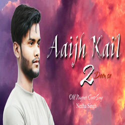 Aaijh Kail Dui Deen Se