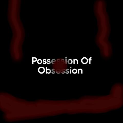 Possession of Obsession