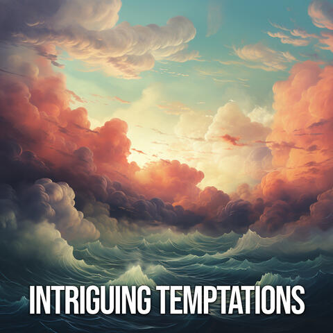Intriguing Temptations