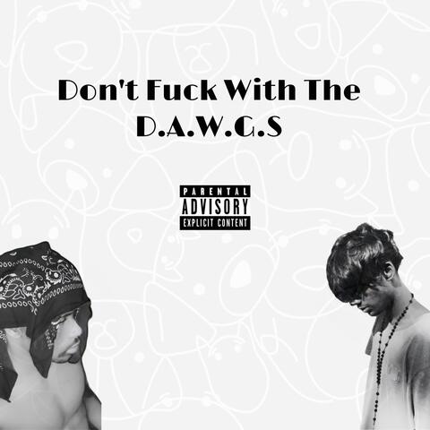 Don’t Fuck With The D.A.W.G.S