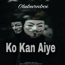 Ko Kan Aiye