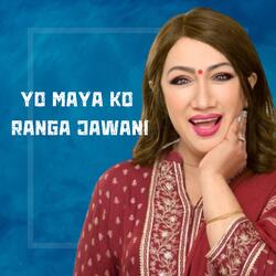 YO MAYA KO RANGA JAWANI