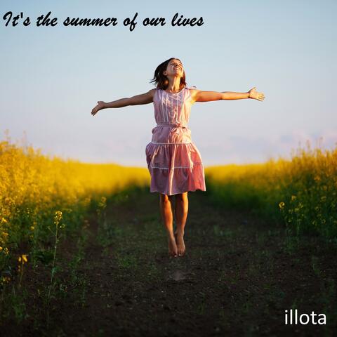 It's the summer of our lives