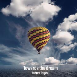 Towards the dream