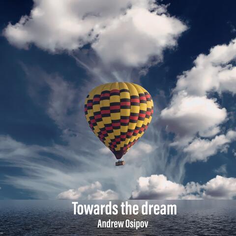 Towards the dream
