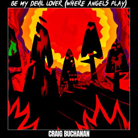 Be My Devil Lover (Where Angels Play)