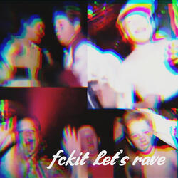 fckit let's rave