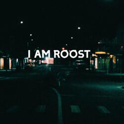 I AM ROOST