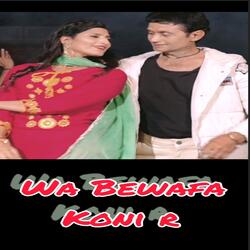 Wa Bewafa Koni R
