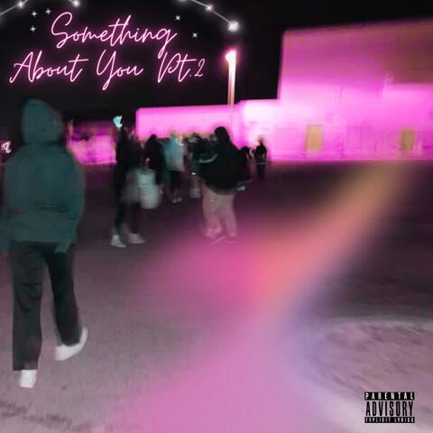 Something About You, Pt. 2