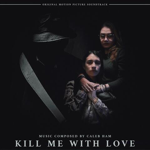 Kill Me With Love (Original Motion Picture Soundtrack)