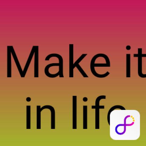 Make it in life