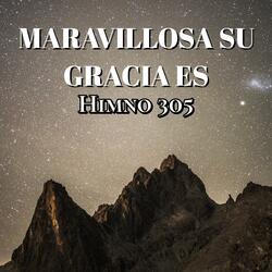MARAVILLOSA SU GRACIA: ES HIMNO 305