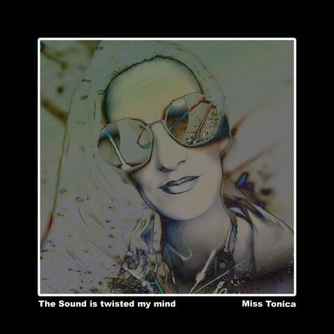 The sound is twisted my mind