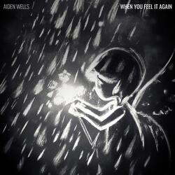 when you feel it again