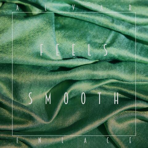 Feels Smooth