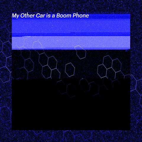 My Other Car is a Boom Phone