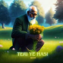 TERI YE HASI