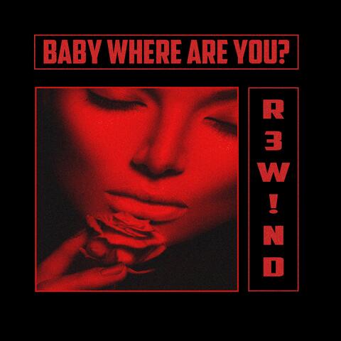 BABY WHERE ARE YOU?