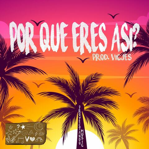 Por Que Eres Así?