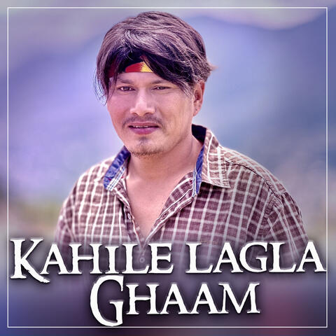 Kahile lagla ghaam
