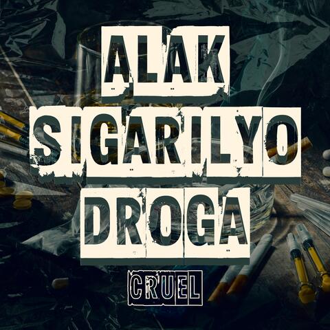 Alak, Sigarilyo, Droga