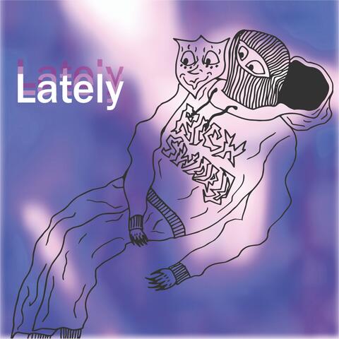 Lately