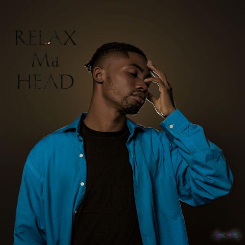 Relax Ma Head