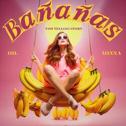 YOU TELLING STORY (BANANAS OIL)